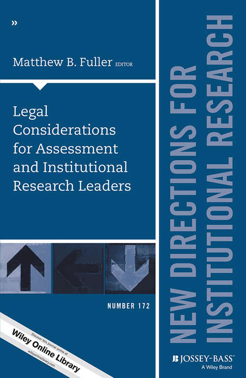 Book cover of Legal Considerations for Assessment and Institutional Research Leaders: New Directions for Institutional Research, Number 172 (J-B IR Single Issue Institutional Research)