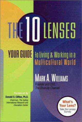 The 10 Lenses: Your Guide to Living and Working in a Multicultural World (Capital Ideas for Business and Personal Development Ser.)