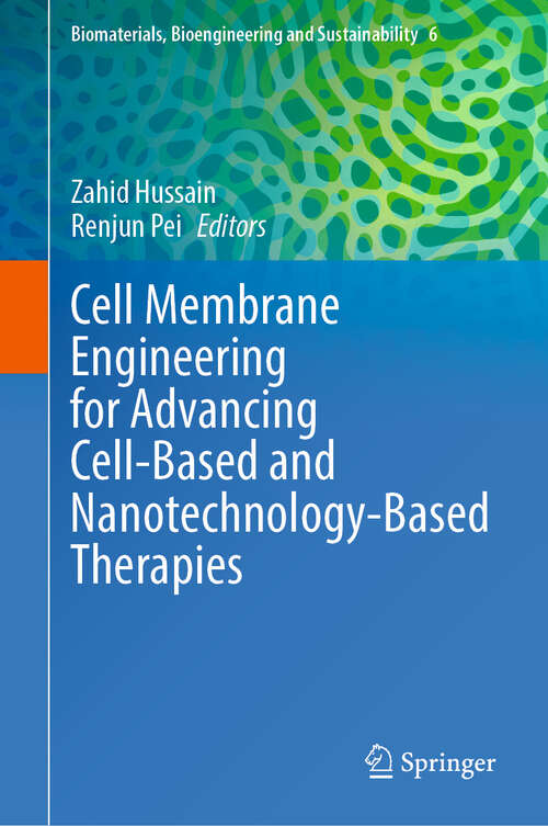 Book cover of Cell Membrane Engineering for Advancing Cell-Based and Nanotechnology-Based Therapies (Biomaterials, Bioengineering and Sustainability #6)