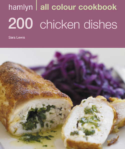 Book cover of 200 Chicken Dishes: Hamlyn All Colour Cookbook
