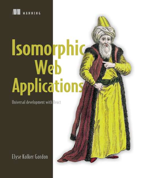 Book cover of Isomorphic Web Applications: Universal Development with React