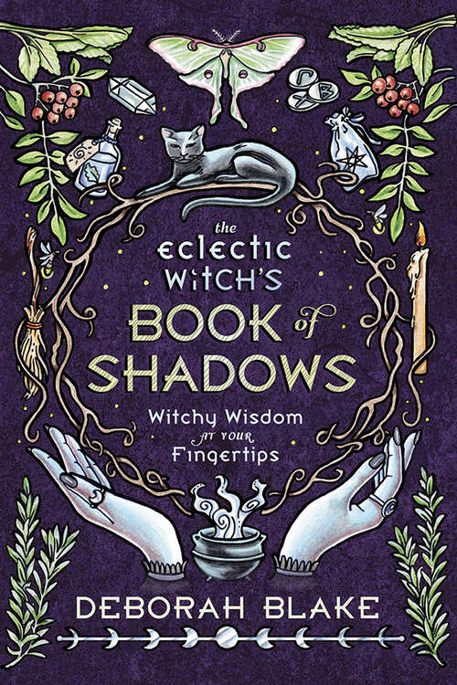Book cover of The Eclectic Witch's Book of Shadows: Witchy Wisdom at Your Fingertips