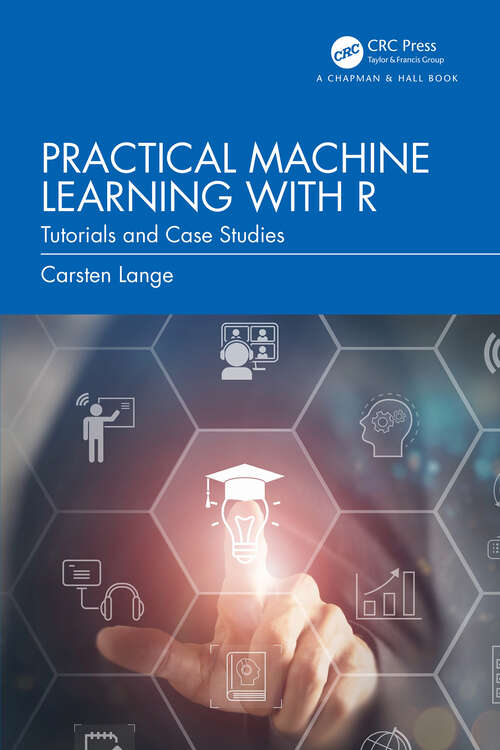 Book cover of Practical Machine Learning with R: Tutorials and Case Studies