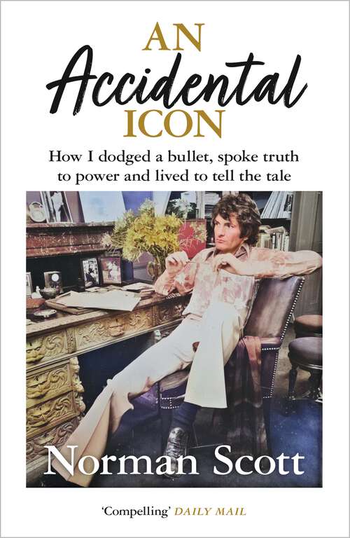 Book cover of An Accidental Icon: How I dodged a bullet, spoke truth to power and lived to tell the tale