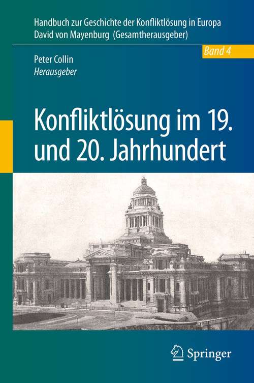 Book cover of Konfliktlösung im 19. und 20. Jahrhundert (1. Aufl. 2021) (Handbuch zur Geschichte der Konfliktlösung in Europa #4)