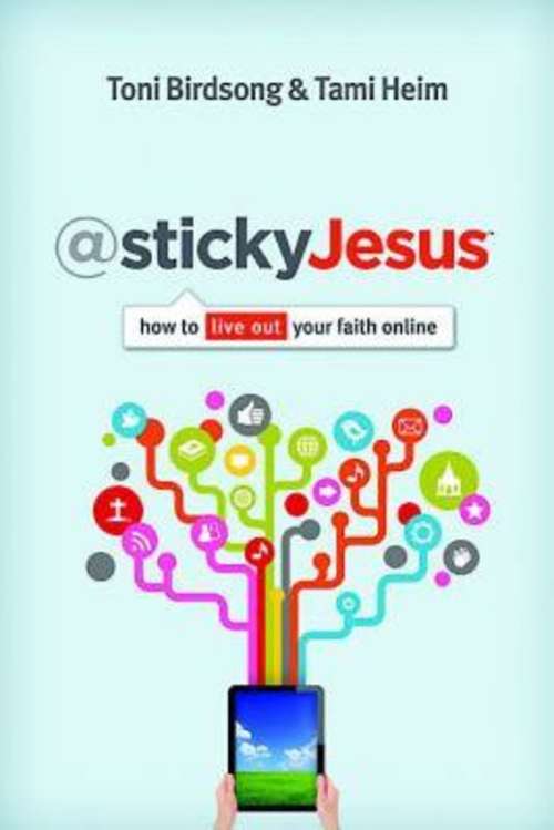 @stickyJesus: How to Live Out Your Faith Online