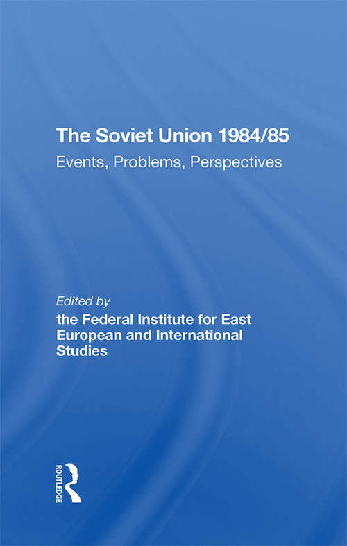 The Soviet Union 1984/85: Events, Problems, Perspectives