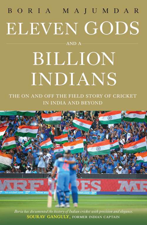 Book cover of Eleven Gods and a Billion Indians: The On and Off the Field Story of Cricket in India and Beyond