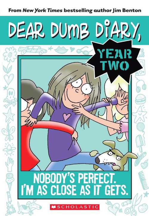 Book cover of Nobody's Perfect. I'm As Close As It Gets (Dear Dumb Diary, Year Two #3)