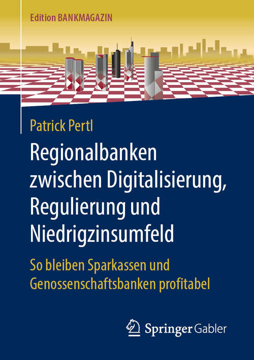 Book cover of Regionalbanken zwischen Digitalisierung, Regulierung und Niedrigzinsumfeld: So bleiben Sparkassen und Genossenschaftsbanken profitabel (1. Aufl. 2019) (Edition Bankmagazin)