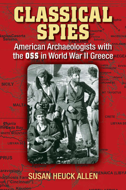 Book cover of Classical Spies: American Archaeologists with the OSS in World War II Greece