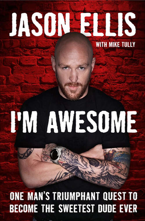 Book cover of I'm Awesome: One Man's Triumphant Quest to Become the Sweetest Dude Ever