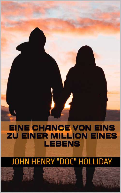 Book cover of Eine Chance von eins zu einer Million eines Lebens: Eine Chance von eins zu einer Million eines Lebens