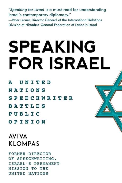 Book cover of Speaking for Israel: A Speechwriter Battles Anti-Israel Opinions at the United Nations