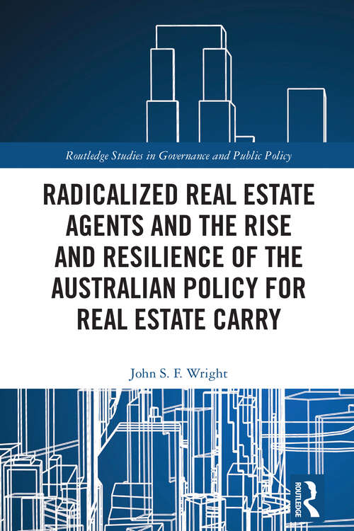 Book cover of Radicalized Real Estate Agents and the Rise and Resilience of the Australian Policy for Real Estate Carry (1) (Routledge Studies in Governance and Public Policy)