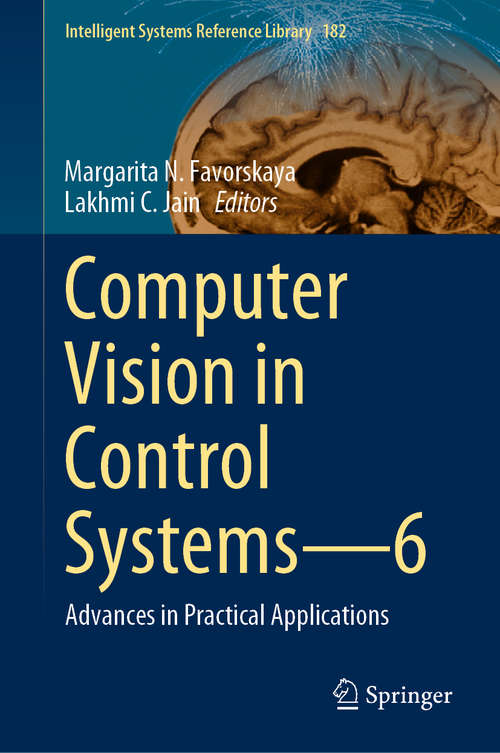 Computer Vision in Control Systems—6: Advances in Practical Applications (Intelligent Systems Reference Library #182)