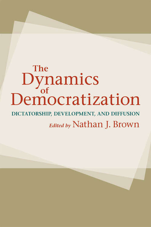 The Dynamics of Democratization: Dictatorship, Development, and Diffusion