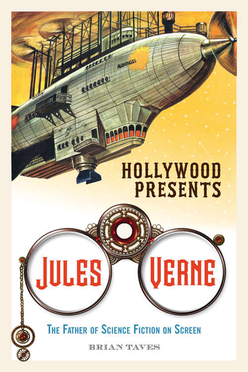Book cover of Hollywood Presents Jules Verne: The Father of Science Fiction on Screen (Screen Classics)