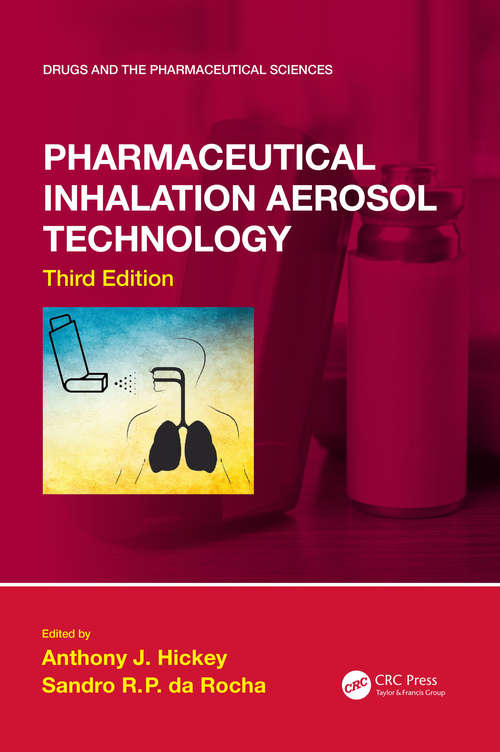 Pharmaceutical Inhalation Aerosol Technology, Third Edition (Drugs and the Pharmaceutical Sciences #134)