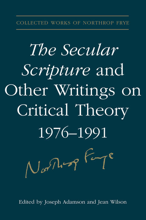 The Secular Scripture and Other Writings on Critical Theory, 1976?1991