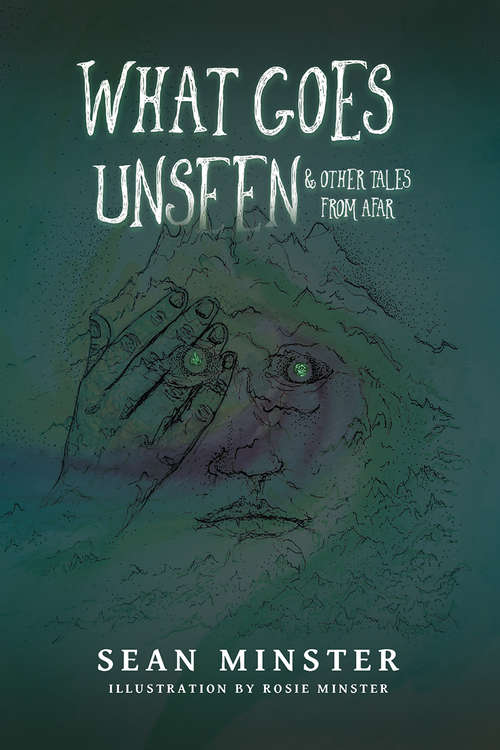 Book cover of What Goes Unseen: &amp; Other Tales From Afar