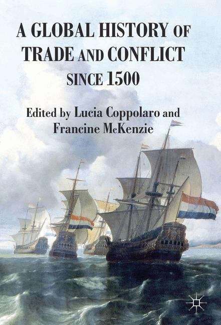 Book cover of A Global History Of Trade And Conflict Since 1500