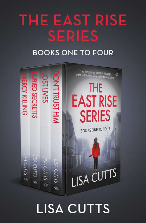Book cover of The East Rise Series Books One to Four: Mercy Killing, Buried Secrets, Lost Lives, and Don't Trust Him (East Rise)