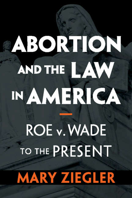 Book cover of Abortion and the Law in America: Roe v. Wade to the Present