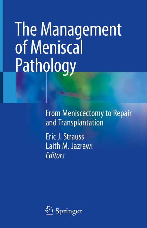 Book cover of The Management of Meniscal Pathology: From Meniscectomy to Repair and Transplantation (1st ed. 2020)