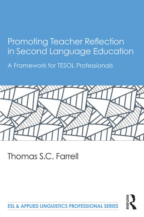 Book cover of Promoting Teacher Reflection in Second Language Education: A Framework for TESOL Professionals (ESL & Applied Linguistics Professional Series)