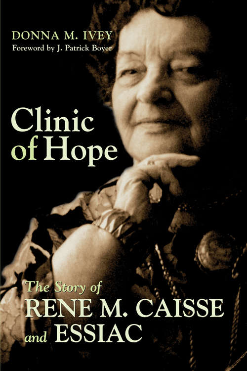 Clinic of Hope: The Story of Rene Caisse and Essiac