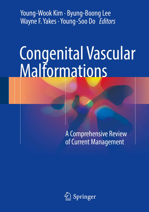 Congenital Vascular Malformations: A Comprehensive Review of Current Management