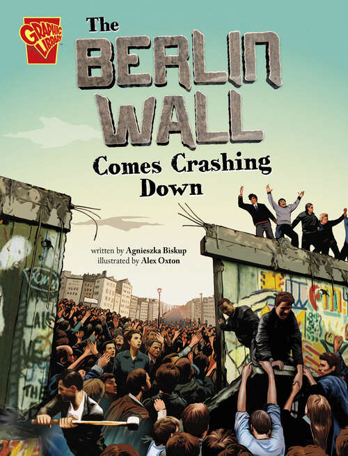 Book cover of The Berlin Wall Comes Crashing Down (Great Moments In History Ser.)