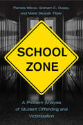 School Zone: A Problem Analysis of Student Offending and Victimization