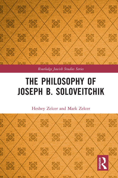 The Philosophy of Joseph B. Soloveitchik (Routledge Jewish Studies Series)