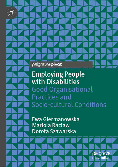 Book cover of Employing People with Disabilities: Good Organisational Practices and Socio-cultural Conditions (1st ed. 2020)