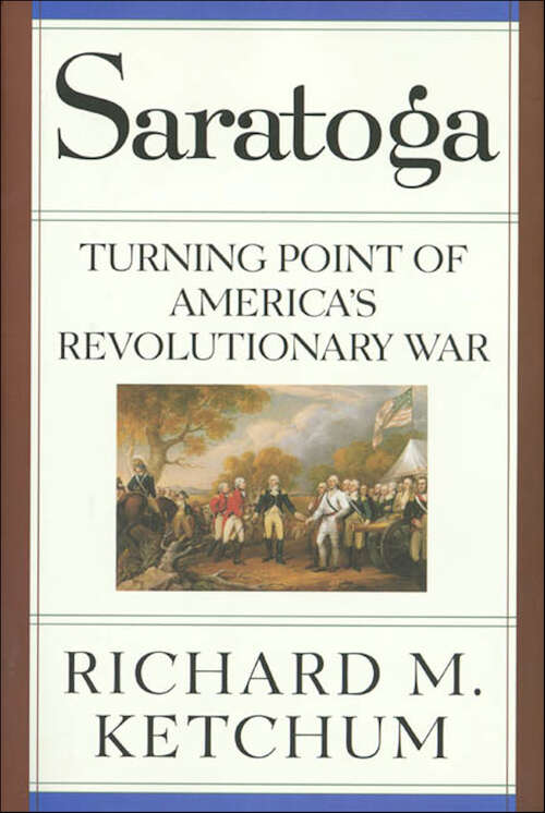 Book cover of Saratoga: Turning Point of America's Revolutionary War