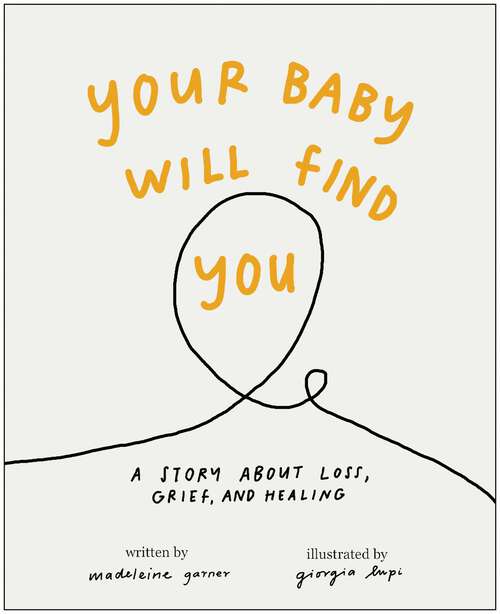 Book cover of Your Baby Will Find You: A Story About Grief, Loss, and Healing
