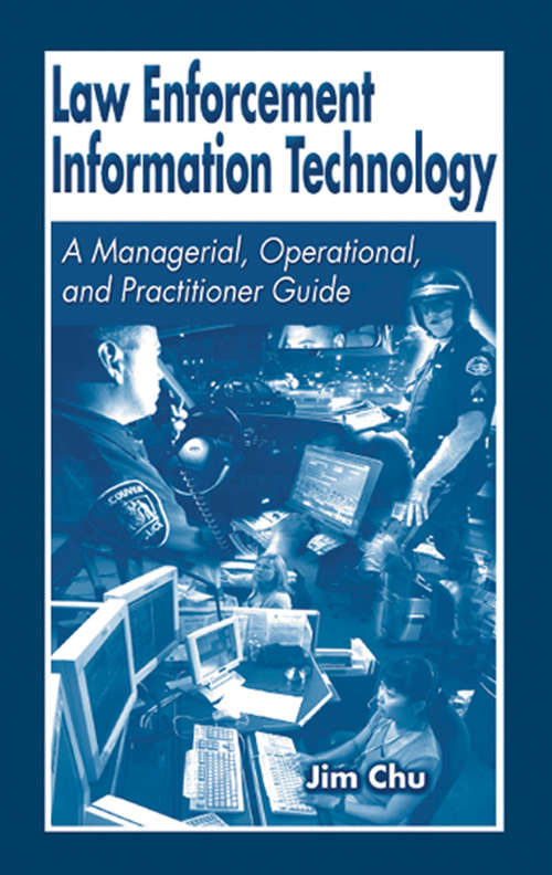 Book cover of Law Enforcement Information Technology: A Managerial, Operational, and Practitioner Guide