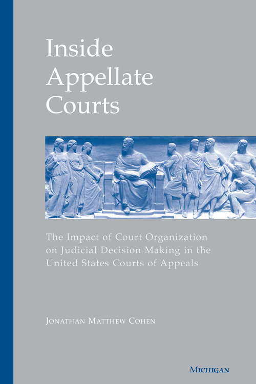 Book cover of Inside Appellate Courts: The Impact of Court Organization on Judicial Decision Making in the United States Courts of Appeals