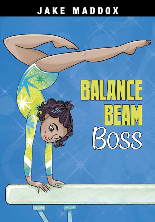 Book cover of Balance Beam Boss (Jake Maddox Girl Sports Stories Ser.)