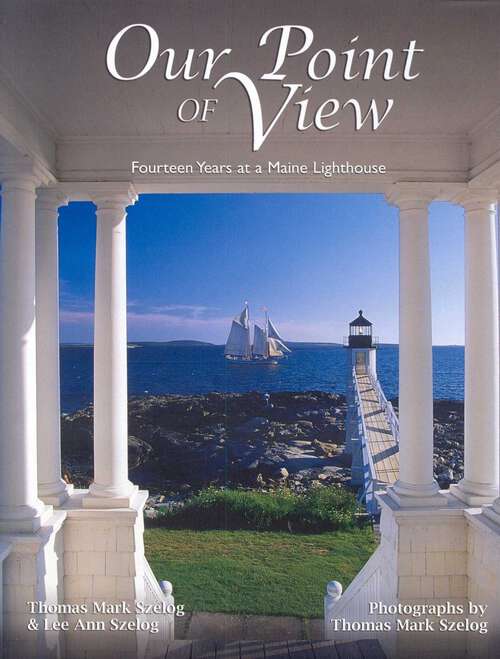 Book cover of Our Point of View: Fourteen Years at a Maine Lilghthouse