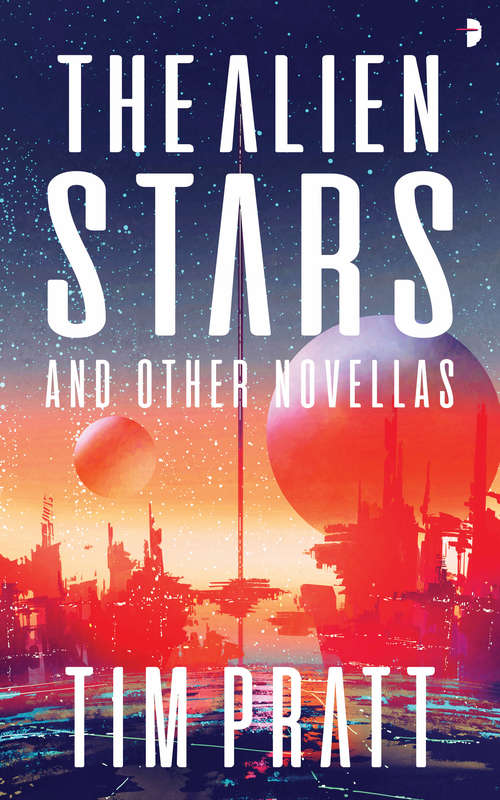 The Alien Stars: And Other Novellas