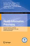 Health Information Processing: 8th China Conference, CHIP 2022, Hangzhou, China, October 21–23, 2022, Revised Selected Papers (Communications in Computer and Information Science #1772)