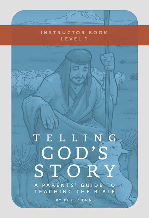 Telling God's Story, Year One: Instructor Text & Teaching Guide (Telling God's Story)