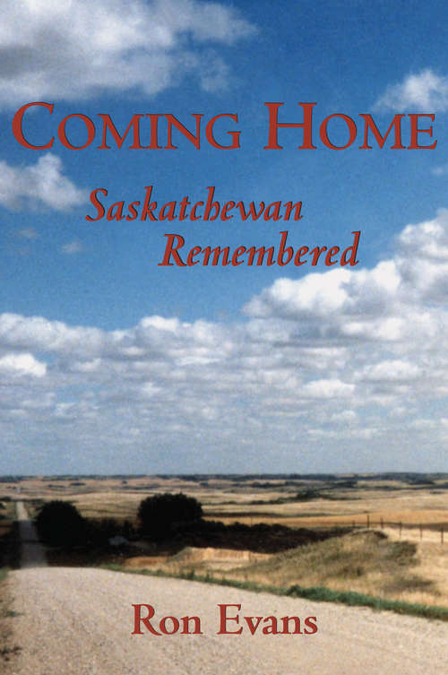 Book cover of Coming Home: Saskatchewan Remembered
