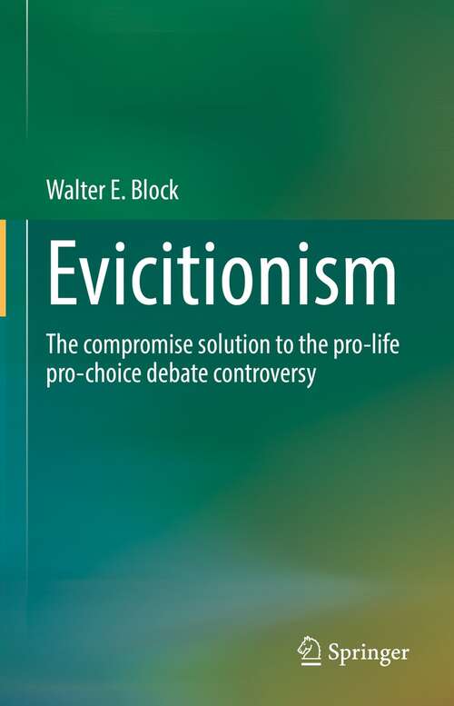 Evicitionism: The compromise solution to the pro-life pro-choice debate controversy