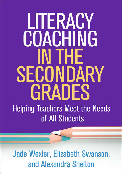 Book cover of Literacy Coaching in the Secondary Grades: Helping Teachers Meet the Needs of All Students (The Guilford Series on Intensive Instruction)
