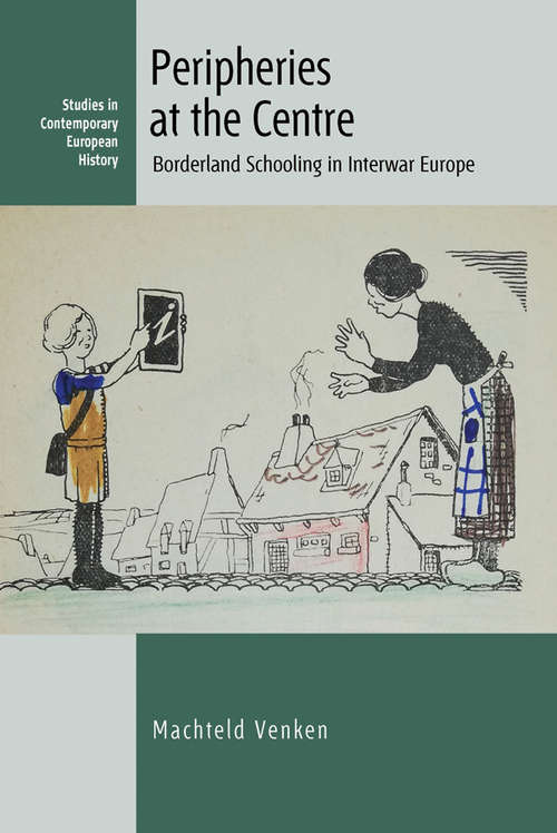 Book cover of Peripheries at the Centre: Borderland Schooling in Interwar Europe (Contemporary European History #27)