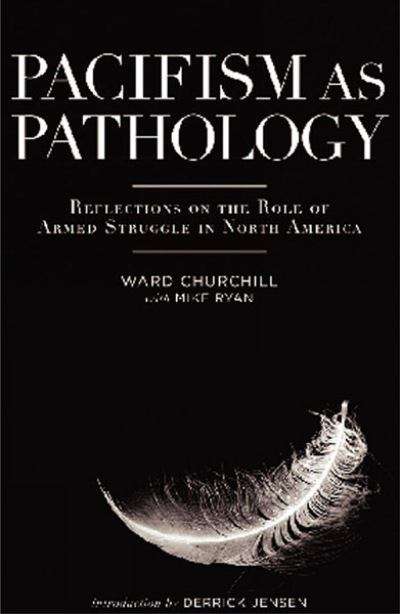 Book cover of Pacifism as Pathology: Reflections on the Role of Armed Struggle in North America